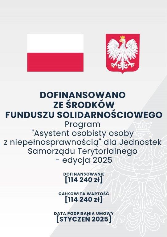 Plakat z biało - czerwoną flagą i herbem Polski z informacją o dofinansowaniu programu Asystent Osobisty Osoby z Niepełnosprawnością z Funduszu Solidarnościowego na rok 2025.